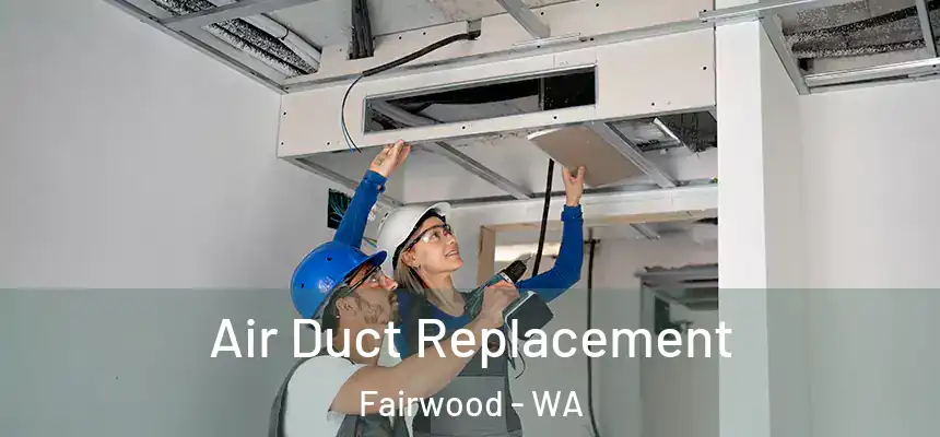 Air Duct Replacement Fairwood - WA