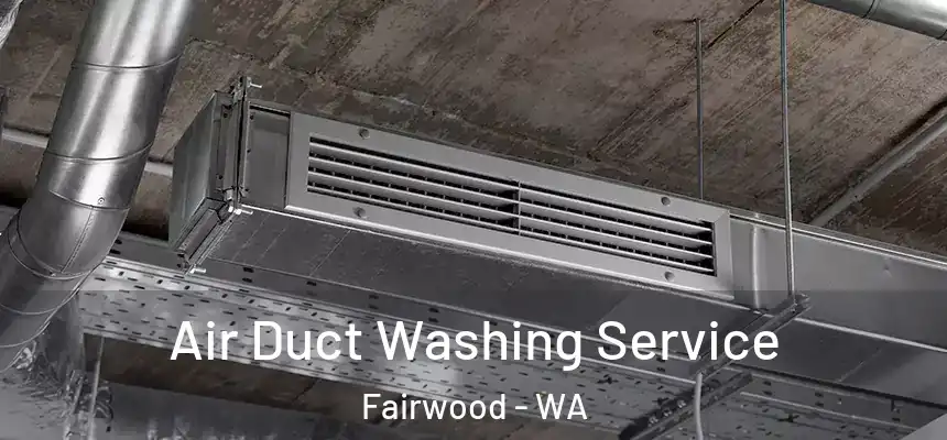  Air Duct Washing Service Fairwood - WA