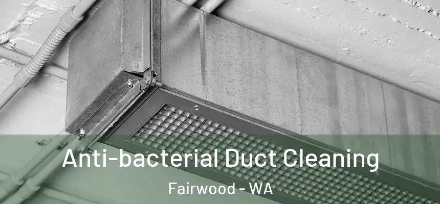  Anti-bacterial Duct Cleaning Fairwood - WA