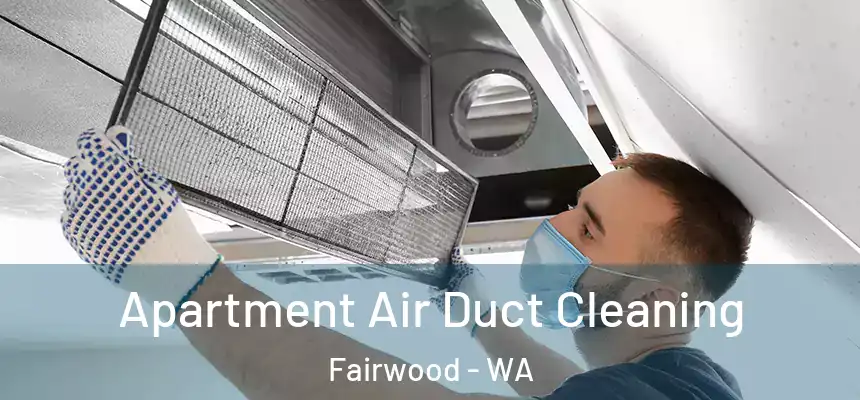  Apartment Air Duct Cleaning Fairwood - WA