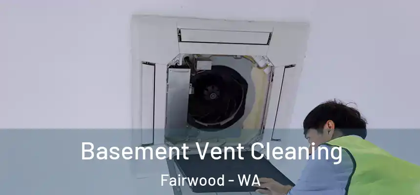 Basement Vent Cleaning Fairwood - WA
