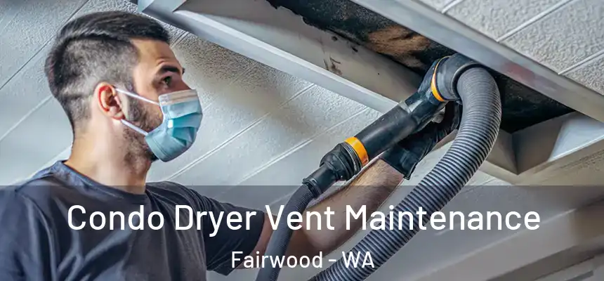  Condo Dryer Vent Maintenance Fairwood - WA