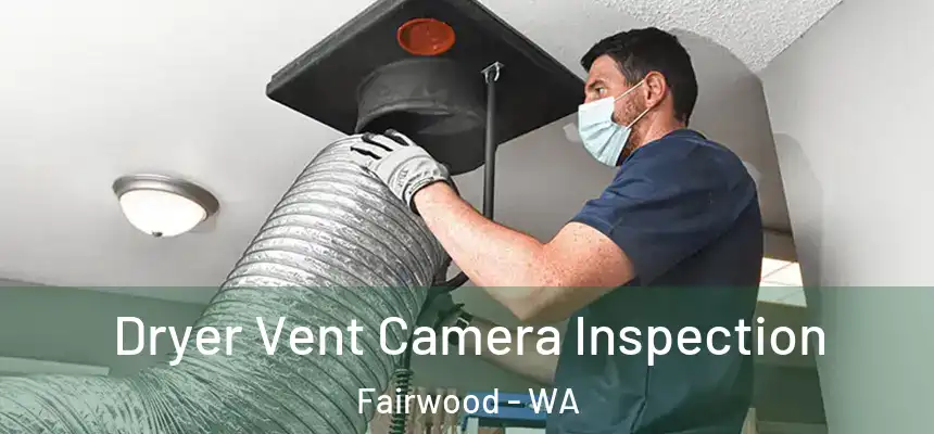  Dryer Vent Camera Inspection Fairwood - WA