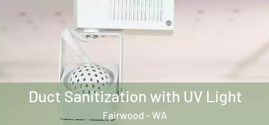 Duct Sanitization with UV Light Fairwood - WA