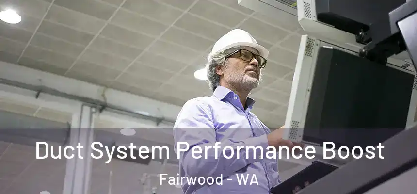 Duct System Performance Boost Fairwood - WA