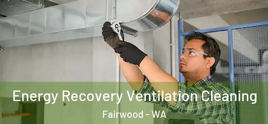  Energy Recovery Ventilation Cleaning Fairwood - WA