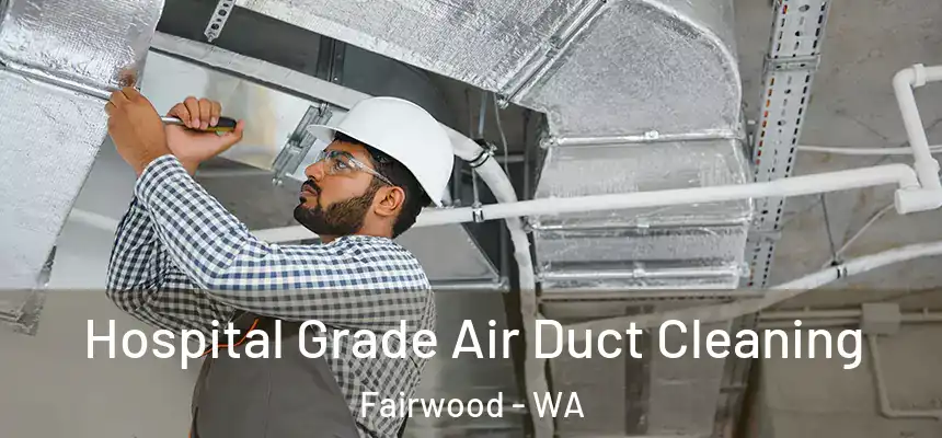  Hospital Grade Air Duct Cleaning Fairwood - WA