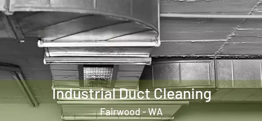 Industrial Duct Cleaning Fairwood - WA