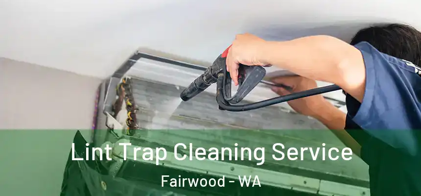  Lint Trap Cleaning Service Fairwood - WA