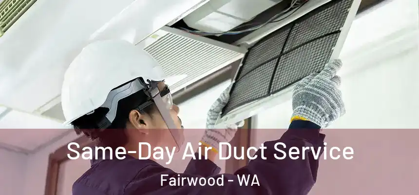Same-Day Air Duct Service Fairwood - WA