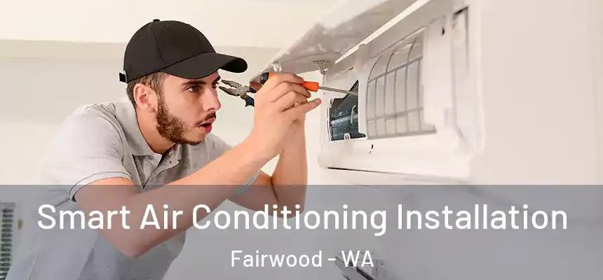  Smart Air Conditioning Installation Fairwood - WA
