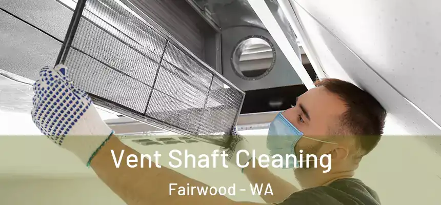  Vent Shaft Cleaning Fairwood - WA